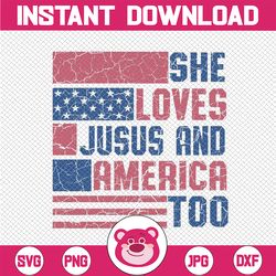 she loves je-sus and america too svg, christian 4th of july png, je-sus independence day svg, digital download