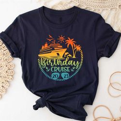 cruise birthday ship shirt , birthday cruise shirt cruise squad 2023, cruise birthday, birthday trip t-shirt