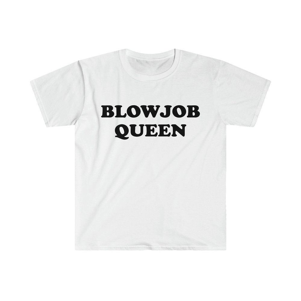 Funny Meme TShirt, BLOWJOB QUEEN Joke Tee, Gift Shirt - 1.jpg