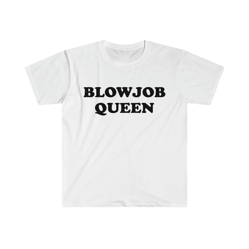 Funny Meme TShirt, BLOWJOB QUEEN Joke Tee, Gift Shirt - 1.jpg