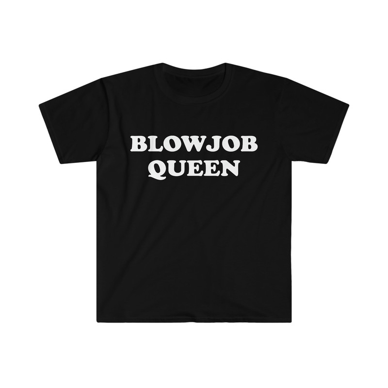 Funny Meme TShirt, BLOWJOB QUEEN Joke Tee, Gift Shirt - 2.jpg