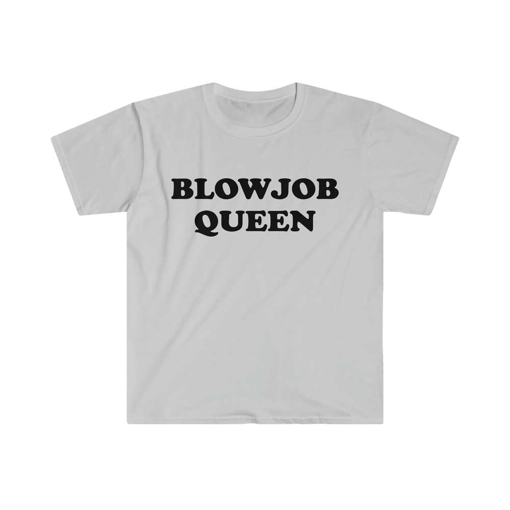 Funny Meme TShirt, BLOWJOB QUEEN Joke Tee, Gift Shirt - 3.jpg