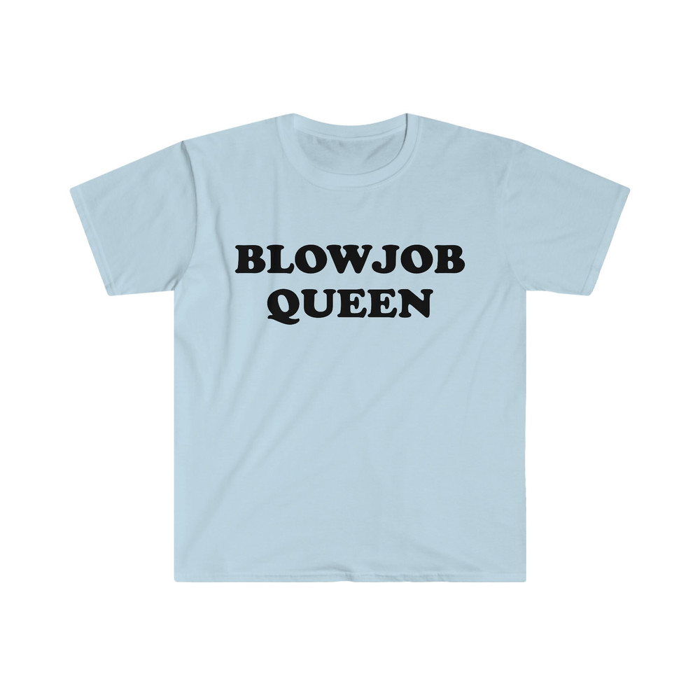 Funny Meme TShirt, BLOWJOB QUEEN Joke Tee, Gift Shirt - 4.jpg