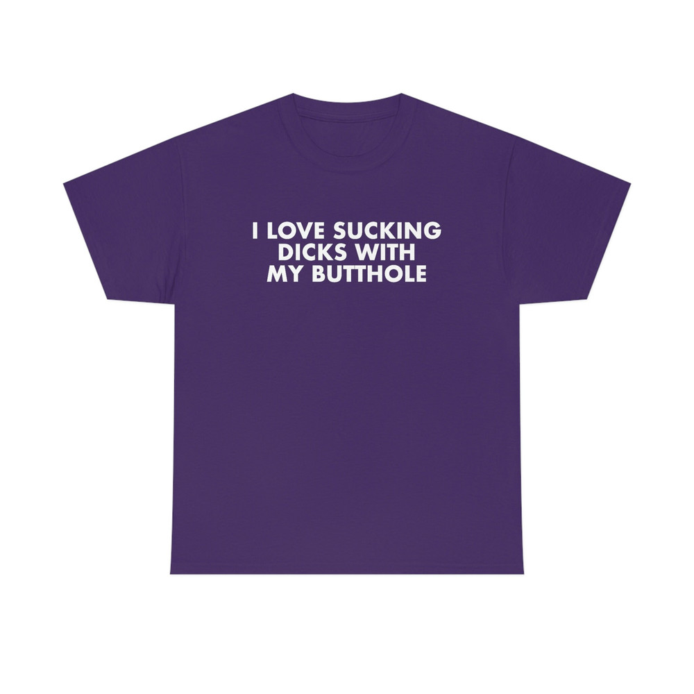 Funny Y2K Meme TShirt - I Love Sucking Dicks With My Butthole Sarcastic 2000's Style Parody Tee - Gift Shirt - 1.jpg