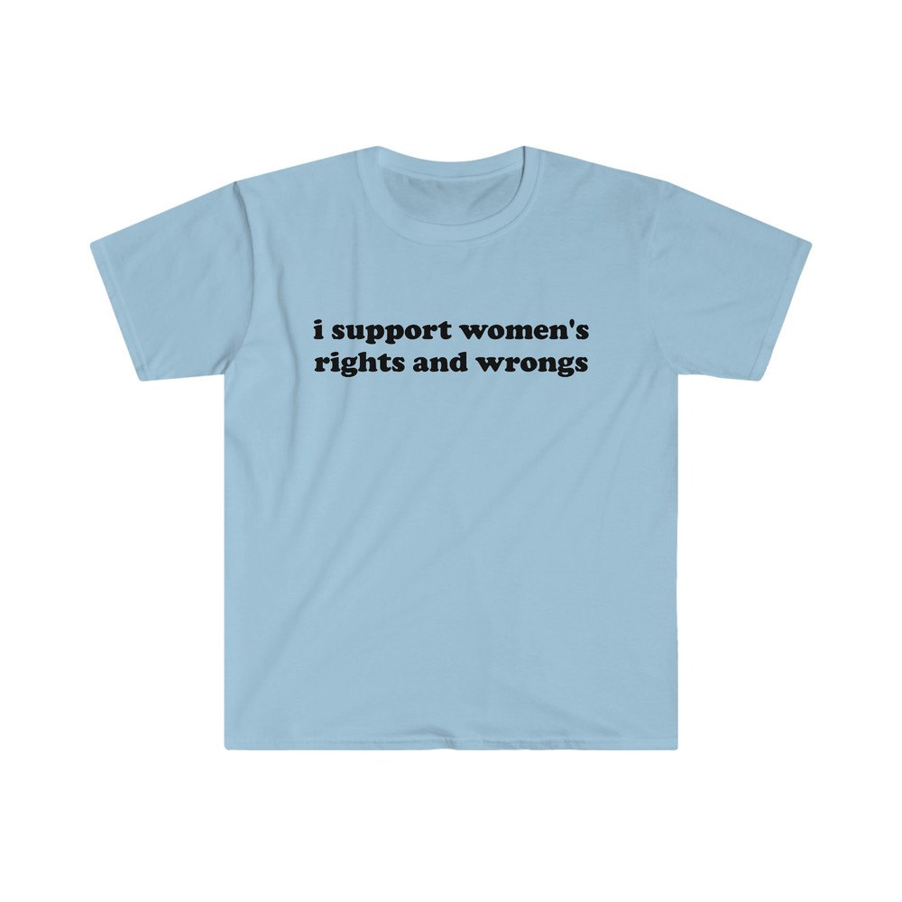 Funny Y2K TShirt - I Support Women's Rights and Wrongs 2000's Celebrity Style Tee - Gift Shirt - 2.jpg