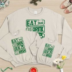 irish shirt,st patrick's celebration,irish beer lover, eat drink be irish st patrick's day sweatshirt, funny st patrick'