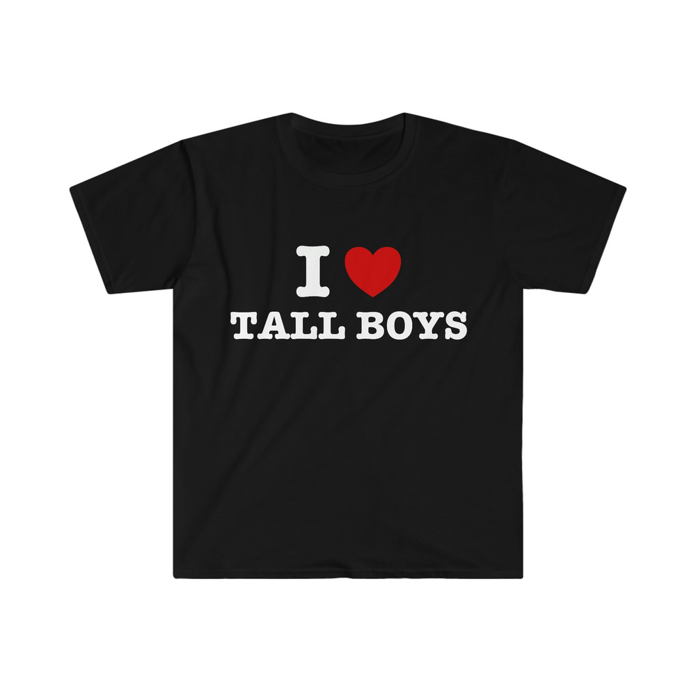 I Heart Love Tall Boys Funny Meme T Shirt - 2.jpg
