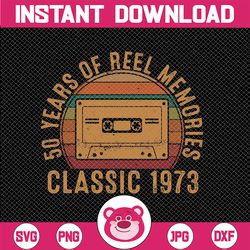 50 year of reel memmories classic 1973 svg, best of 1973 cassette tape svg, born in 1973 svg png digital download
