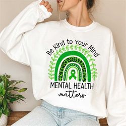 mental health t-shirt, be kind to your mind mental health matters, be kind to your mind shirt, mental health , green rai