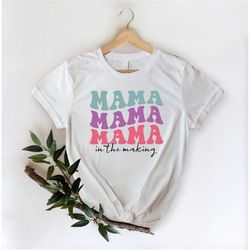 mama in the making shirt, mother's day tee, mom gift idea, shirts for mother, best mom shirts, happy mother's day, grand