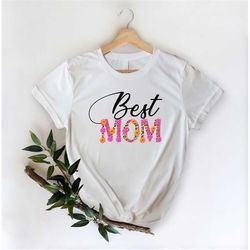 best mom shirt, mother's day tee, mom gift idea, shirts for mother, cute mom shirts, gift for her, happy mother's day, g