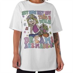 hey now this is what dreams are made of tshirt, lizzie mcguire tshirt, lizzie mcguire tee, nostalgic tshirt, disney chan