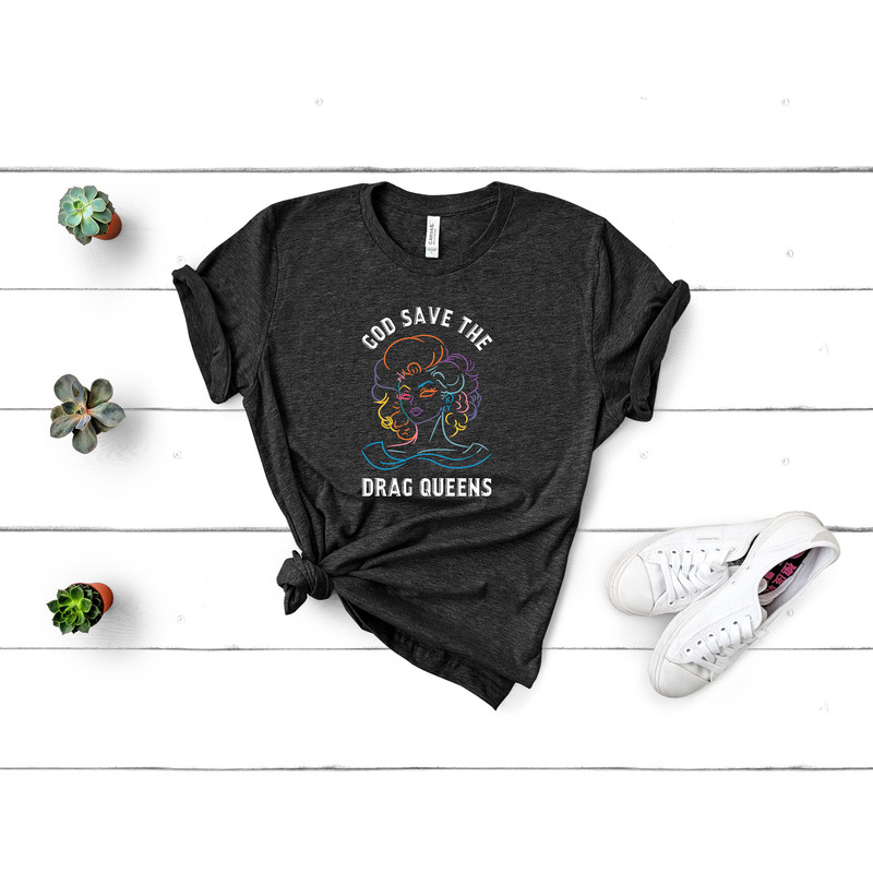 God Save The Drag Queens, Drag Queen Shirt, Drag Is Not a Crime, LGBTQ Shirt, LGBTQ Gifts, Love Is Love, Equality Tshirts, Inclusion Matters - 2.jpg