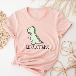 lickalottapus shirt,gay dinasour shirt,unisex pride shirt,gay libido shirt,funny prid