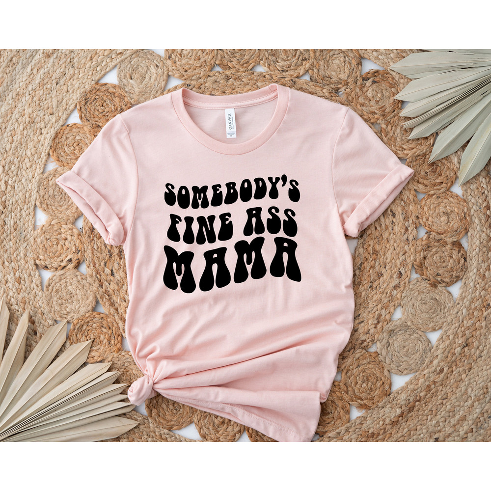 Somebodys Fine Ass Mama Sweatshirt,Aesthetic Mama Tee,New Mom Gift,Mother To Be Gift,Pregnancy Announcement,Gender Reveal Party,Gift For Mom - 2.jpg