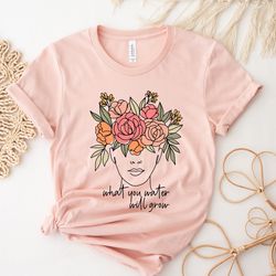 what you water will grow floral brain shirt,floral brain shirt,improve yourself shirt