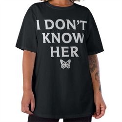 i don't know her tshirt, mariah carey tee, mariah carey tshirt, i don't know her tee, idk her tshirt, funny tee, butterf
