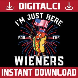 i'm just here for the wieners 4th of july patriotic hot dog png, until my wiener hot dog png, independence day png