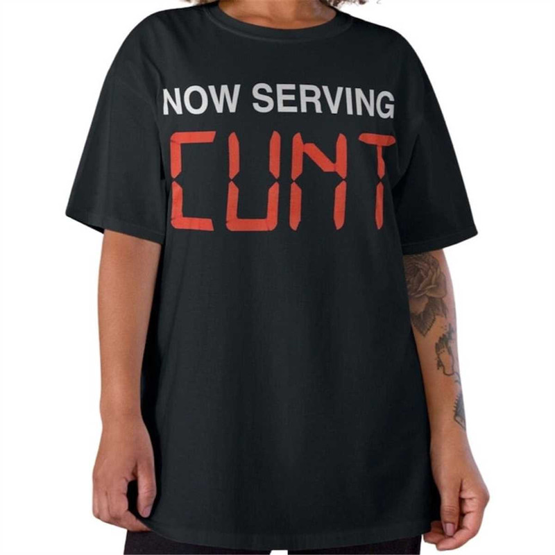 MR-37202316202-now-serving-cunt-tshirt-cunt-tee-meme-tshirt-kunt-graphic-image-1.jpg