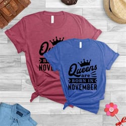 birthday shirts,queens are born in november shirt, november birthday shirt