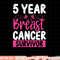5 Years Cancer Survivor Breast Cancer Awareness Awesome Tee T-Shirt copy.jpg