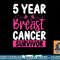 5 Years Cancer Survivor Breast Cancer Awareness Awesome Tee T-Shirt copy.jpg