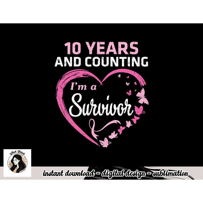 10 Years And Counting I'm A Breast Cancer Survivor Fight Win T-Shirt copy.jpg