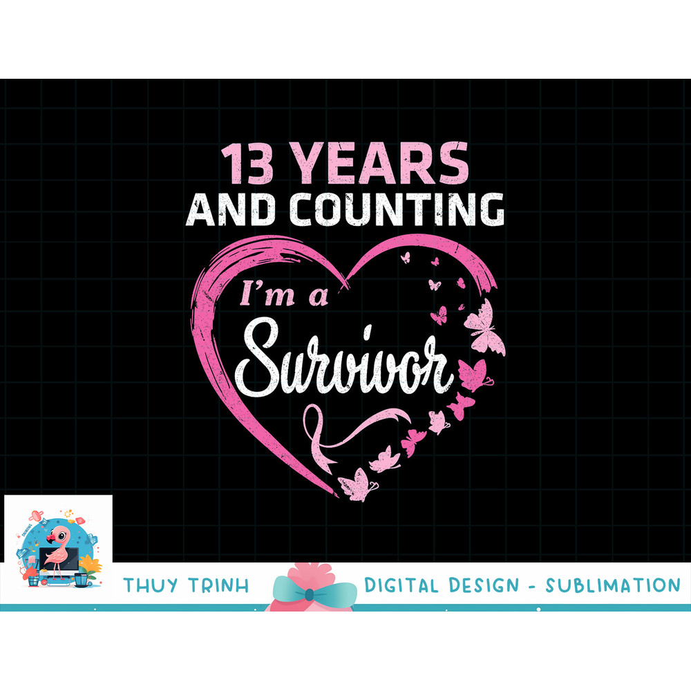 13 Years And Counting I'm A Breast Cancer Survivor Fight Win T-Shirt copy.jpg