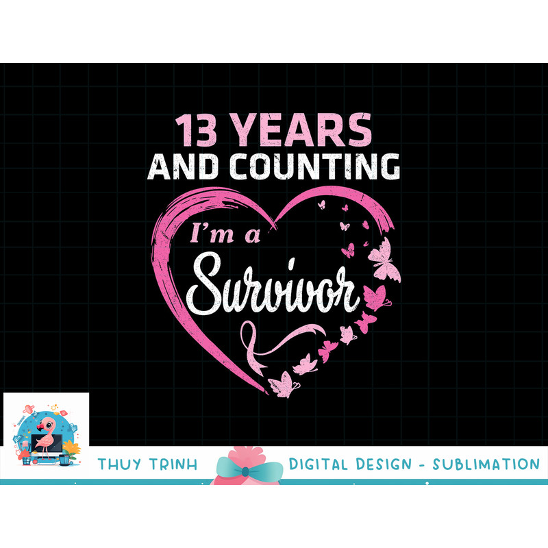 13 Years And Counting I'm A Breast Cancer Survivor Fight Win T-Shirt copy.jpg