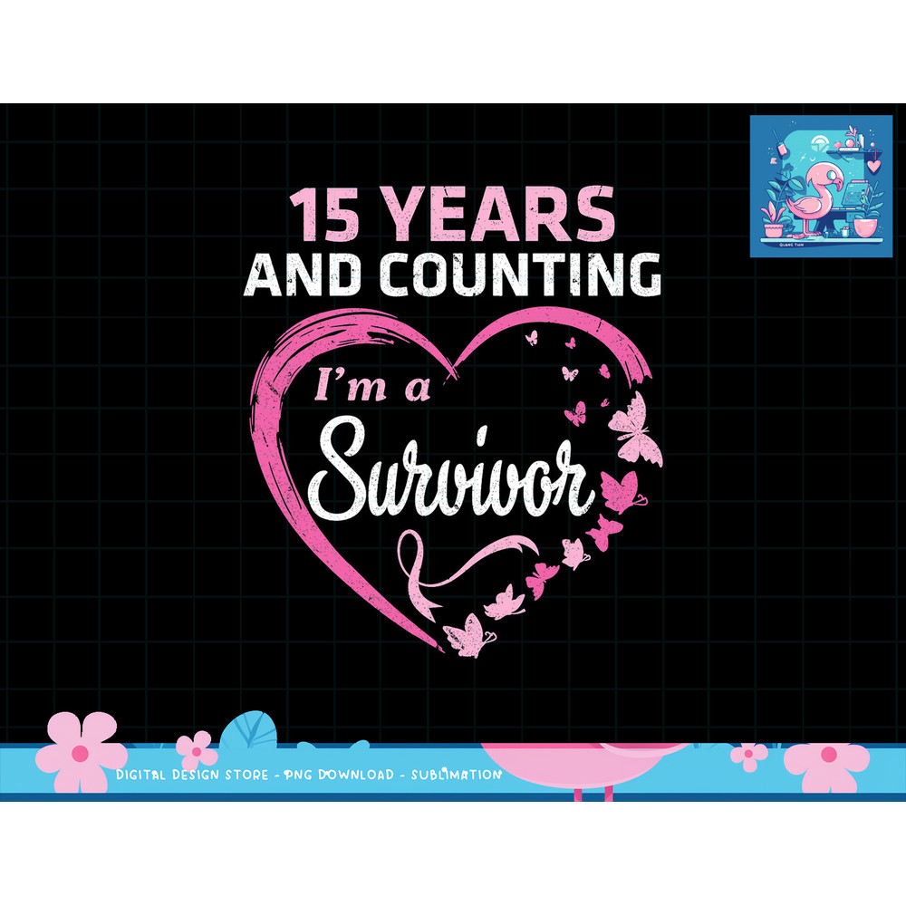 15 Years And Counting I'm A Breast Cancer Survivor Fight Win T-Shirt copy.jpg