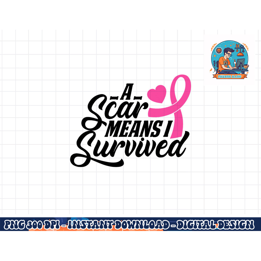 A Scar Means I Survived Breast Cancer Warrior Pink Ribbon T-Shirt copy.jpg