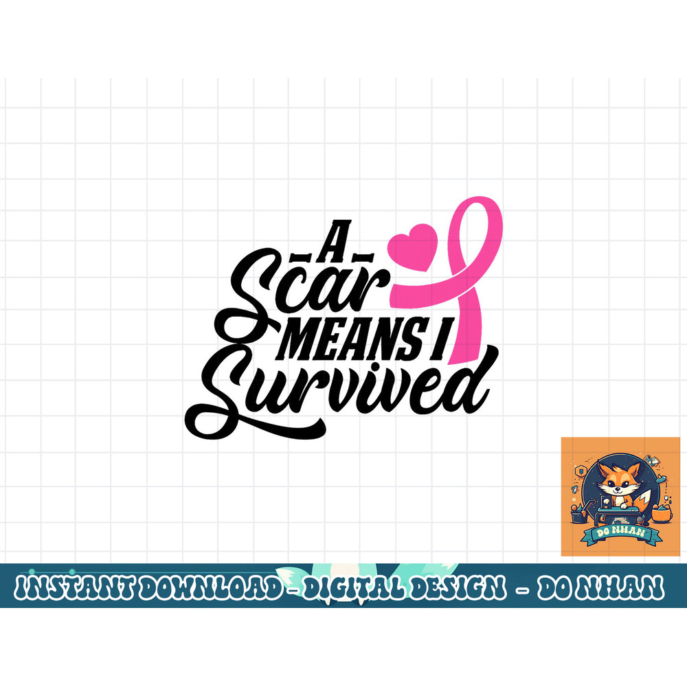 A Scar Means I Survived Breast Cancer Warrior Pink Ribbon T-Shirt copy.jpg