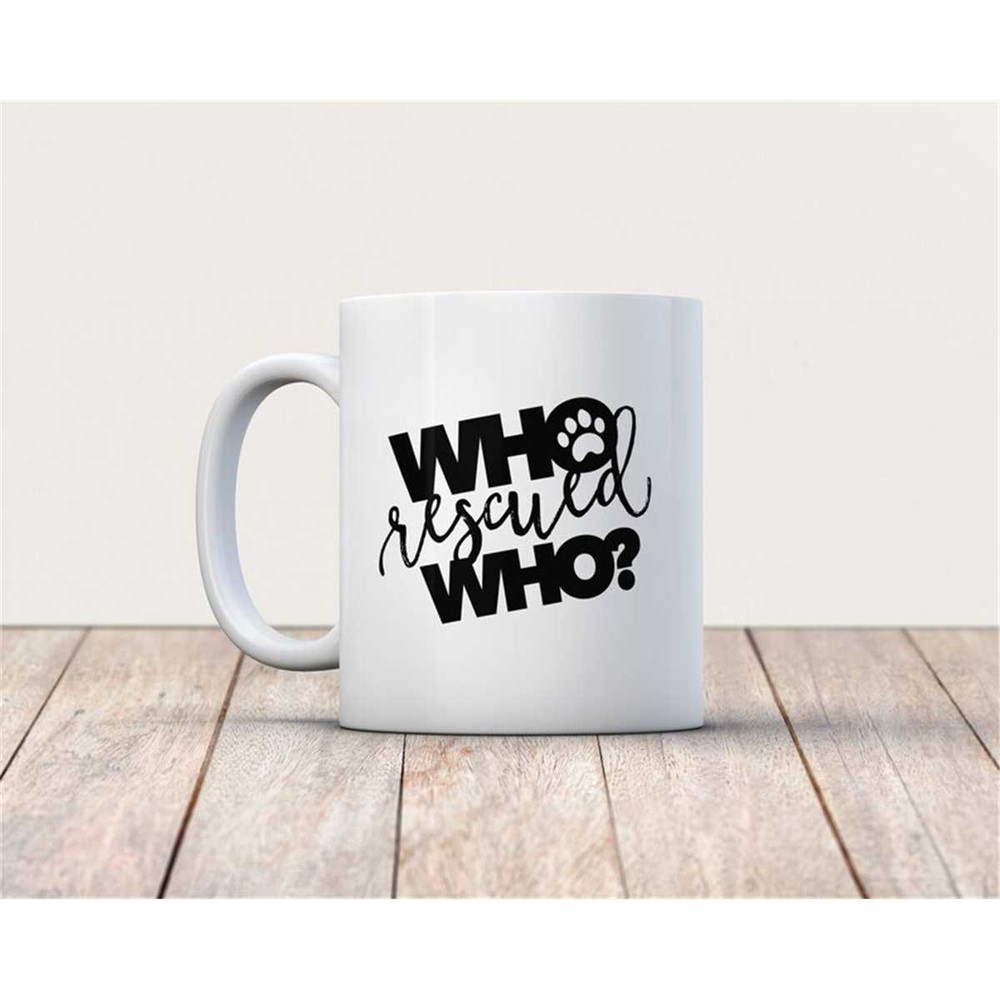 MR-37202321933-who-rescued-who-coffee-mug-who-rescued-who-dog-rescue-mug-image-1.jpg