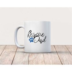 rescue dad, rescue mug, dog lover gift, dog rescue, dog coffee mug, dog mug, pet lover gift, pet mug, dog mug, pet rescu