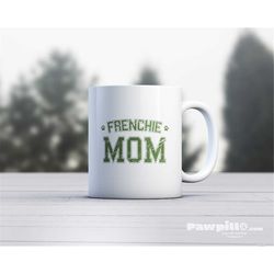 French Bulldog Mug - Dog Mug - Dog Lover Mug - Frenchie Dad - Frenchie Mom - French Bulldog Gift - Frenchie Lover - Fren