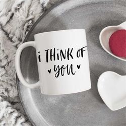 i think of you mug, funny coffee ortea mug, cute mug, gift for love, thinking of you, gift for boyfriend, coffee lover,