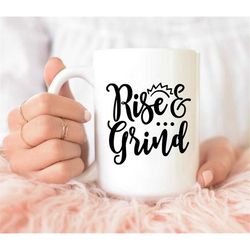 rise and grind mug, rise and grind coffee mug, work mug, office mug, coffee mug, funny coffee mug, rise and grind coffee