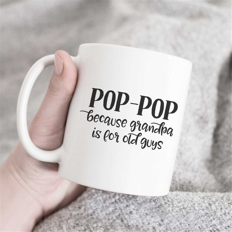 MR-37202323157-pop-pop-because-grandpa-is-for-old-guys-mug-grandpa-mug-pop-image-1.jpg