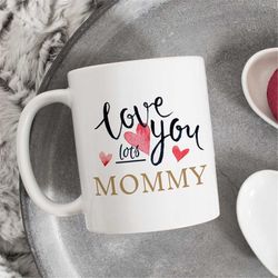 love you lots mommy mug,w orlds best mom mug, mom mug, mother's day gift for mom, mommy mug, mother's day mug, mommy cof