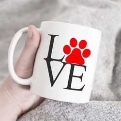 love dog paw, dog paw mug, dog lover gift, dog lover mug, dog owner gift, dog coffee mug, dog mug, paw print mug, dog mo
