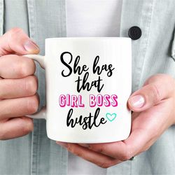 she has that girl boss hustle mug, work hard mug, statement mug, inspirational mug, boss lady mugs, boss babe, gifts for