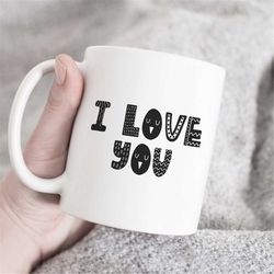 i love you mug, gift for love, gift for him, gift for her, gift for boyfriend, mug for girlfriend, couple gift, gift for