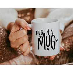 a hug in a mug for you mug, coffee mug, best friend gift, best friend mug, cute coffee mug, wife gift, gift for girlfrie