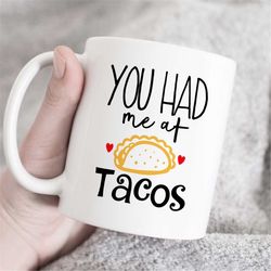 you had me at tacos, taco mug, feed me tacos mug, i love tacos, funny taco mug, gift for foodie, gift for food lover, fu