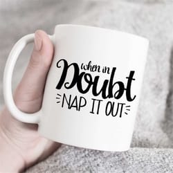 when in doubt nap it out mug, sarcastic mug, sassy mug, mug with quote, cool coffee mug, office mug, birthday gift, uniq