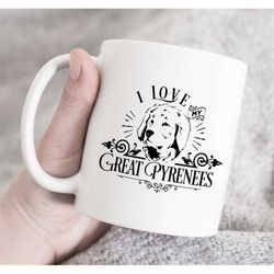 i love my great pyrenees, great pyrenees lover gifts, dog lover gifts, great pyrenees mug or cup, great pyrenees gift, g