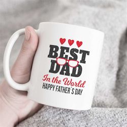 best dad in the world mug, happy fathers day mug, world's best dad mug, best dad ever mug, cute dad mug, gift for dad, f