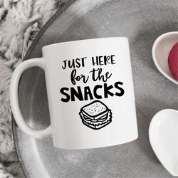 just here for the snacks mug, food lover mug, gift for food lover, gift for foodie, snacks lover mug, snacks mug, gift f