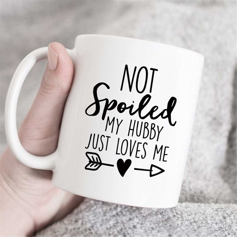 MR-4720231414-i-am-not-spoiled-my-husband-just-loves-me-mug-funny-wife-mug-image-1.jpg