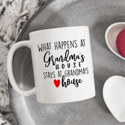 what happens at grandma's house stays at grandma's house, grandma's mug, grandmother mug, grandma gift, mug for grandma,